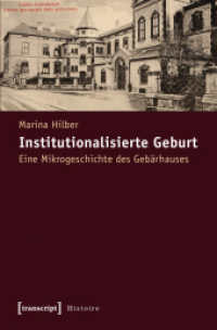 Institutionalisierte Geburt : Eine Mikrogeschichte des Gebärhauses (Histoire 33) （2012. 380 S. 14 SW-Abb. 225.0 mm）