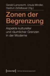 Zonen der Begrenzung : Aspekte kultureller und räumlicher Grenzen in der Moderne (Edition Kulturwissenschaft Bd.18) （2012. 320 S. Klebebindung, 11 SW-Abbildungen. 225 mm）