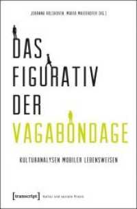 Das Figurativ der Vagabondage : Kulturanalysen mobiler Lebensweisen (Kultur und soziale Praxis .) （2012. 250 S. Klebebindung, 8 SW-Abbildungen. 225 mm）