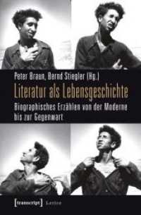 Literatur als Lebensgeschichte : Biographisches Erzählen von der Moderne bis zur Gegenwart (Lettre .) （Aufl. 2012. 412 S. Klebebindung, 5 SW-Abbildungen, 2 Farbabbildungen.）