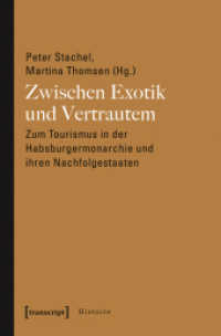 Zwischen Exotik und Vertrautem : Zum Tourismus in der Habsburgermonarchie und ihren Nachfolgestaaten (Histoire Bd.35) （2014. 296 S. 20 SW-Abb. 225.0 mm）