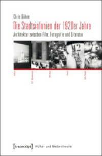 Die Stadtsinfonien der 1920er Jahre : Architektur zwischen Film， Fotografie und Literatur (Kultur- und Medientheorie)