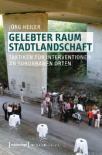 Gelebter Raum Stadtlandschaft : Taktiken für Interventionen an suburbanen Orten (Urban Studies .)