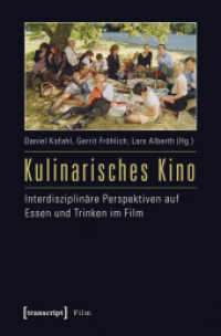 Kulinarisches Kino : Interdisziplinäre Perspektiven auf Essen und Trinken im Film (Film .) （2013. 280 S. 1 SW-Abb., 32 Farbabb. 225.0 mm）