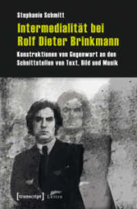 Intermedialität bei Rolf Dieter Brinkmann : Konstruktionen von Gegenwart an den Schnittstellen von Text, Bild und Musik (Lettre) （1. Aufl. 2012. 270 S. 13 SW-Abb. 225.0 mm）