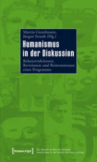 Humanismus in der Diskussion : Rekonstruktionen, Revisionen und Reinventionen eines Programms (Der Mensch im Netz der Kulturen, Humanismus in der Epoche der Globalisierung Bd.18) （1. Aufl. 2012. 134 S. 225.0 mm）