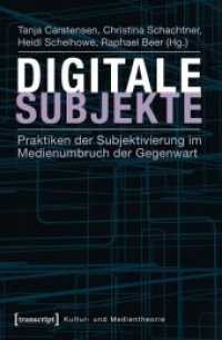 Digitale Subjekte : Praktiken der Subjektivierung im Medienumbruch der Gegenwart (Kultur- und Medientheorie .) （2014. 300 S. Klebebindung, 14 SW-Abbildungen. 225 mm）