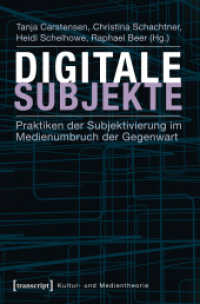 Digitale Subjekte : Praktiken der Subjektivierung im Medienumbruch der Gegenwart (Kultur- und Medientheorie .) （2014. 300 S. 14 SW-Abb. 225.0 mm）