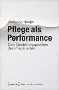 Pflege als Performance : Zum Darstellungsproblem des Pflegerischen (Kultur- und Medientheorie) （2013. 280 S. Klebebindung, 16 SW-Abbildungen. 225 mm）