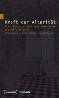 Kraft der Alterität : Ethische und aisthetische Dimensionen des Performativen (Metabasis - Transkriptionen zwischen Literaturen， Künsten und Medien Bd.12)