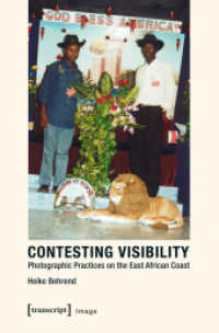 Contesting Visibility : Photographic Practices on the East African Coast (Transcript Image .60) （2013. 266 S. 26 SW-Abb., 28 Farbabb. 225.0 mm）