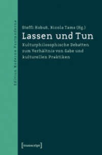 Lassen und Tun : Kulturphilosophische Debatten zum Verhältnis von Gabe und kulturellen Praktiken (Edition Moderne Postmoderne)
