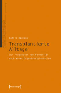 Transplantierte Alltage : Zur Produktion von Normalität nach einer Organtransplantation (VerKörperungen/MatteRealities - Perspektiven empirischer Wissenschaftsforschung Bd.21)