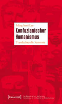 Konfuzianischer Humanismus : Transkulturelle Kontexte (Der Mensch im Netz der Kulturen, Humanismus in der Epoche der Globalisierung Bd.19) （1. Aufl. 2013. 174 S. 225.0 mm）