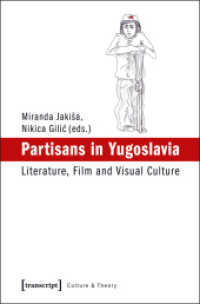 Partisans in Yugoslavia : Literature, Film and Visual Culture (Edition Kulturwissenschaft Bd.28) （2015. 382 p. 54 SW-Abb. 225.0 mm）