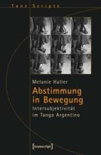 Abstimmung in Bewegung : Intersubjektivität im Tango Argentino (TanzScripte 31) （1. Aufl. 2014. 228 S. Klebebindung, 15 SW-Abbildungen. 225 mm）