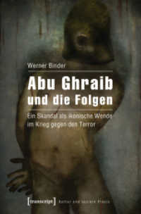 Abu Ghraib und die Folgen : Ein Skandal als ikonische Wende im Krieg gegen den Terror (Kultur und soziale Praxis) （Aufl. 2013. 548 S. 1 SW-Abb., 6 Farbabb. 225.0 mm）