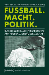 Fußball. Macht. Politik. : Interdisziplinäre Perspektiven auf Fußball und Gesellschaft (Kultur und soziale Praxis) （2014. 192 S. 19 SW-Abb. 225.0 mm）