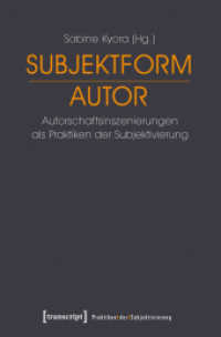 Subjektform Autor : Autorschaftsinszenierungen als Praktiken der Subjektivierung (Praktiken der Subjektivierung 3) （2014. 360 S. 62 schw.-w. Abb. 225.0 mm）