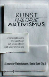 Kunst - Theorie - Aktivismus : Emanzipatorische Perspektiven auf Ungleichheit und Diskriminierung (Kultur- und Medientheorie) （1. Aufl. 2016. 238 S. 28 schw.-w. u. 25 farb. Abb. 240.0 mm）