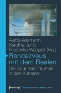 Rendezvous mit dem Realen : Die Spur des Traumas in den Künsten (Erinnerungskulturen / Memory Cultures Bd.4) （1. Aufl. 2014. 218 S. 44 SW-Abb. 225.0 mm）