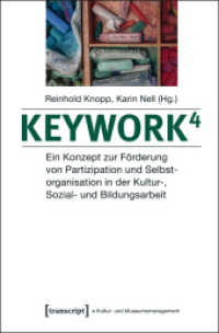 Keywork4 : Ein Konzept zur Förderung von Partizipation und Selbstorganisation in der Kultur-, Sozial- und Bildungsarbeit (Schriften zum Kultur- und Museumsmanagement) （2014. 350 S. 15 Farbabb. 225.0 mm）
