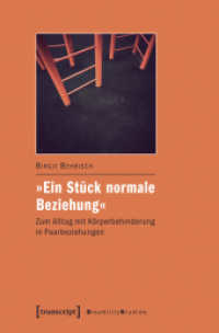 "Ein Stück normale Beziehung" : Zum Alltag mit Körperbehinderung in Paarbeziehungen (Disability Studies. Körper - Macht - Differenz Bd.11) （2014. 306 S. 225.0 mm）