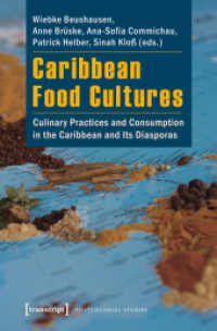 Caribbean Food Cultures : Culinary Practices and Consumption in the Caribbean and Its Diasporas (Postcolonial Studies Vol.18) （1st  ed. 2014. 304 S. 3 SW-Abb., 1 Farbabb. 225.0 mm）