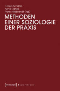 Methoden einer Soziologie der Praxis (Sozialtheorie) （2015. 320 S. 225.0 mm）