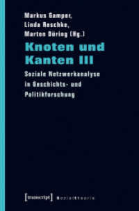 Knoten und Kanten III : Soziale Netzwerkanalyse in Geschichts- und Politikforschung (Sozialtheorie) （Aufl. 2015. 430 S. 37 schw.-w. u. 9 farb. Abb. 225.0 mm）