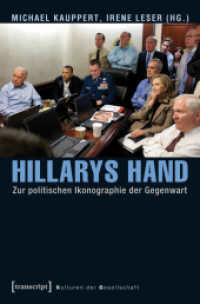 Hillarys Hand : Zur politischen Ikonographie der Gegenwart (Kulturen der Gesellschaft Bd.11) （2014. 278 S. 65 SW-Abb. 225.0 mm）