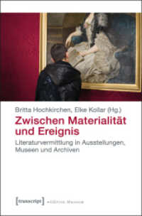 Zwischen Materialität und Ereignis : Literaturvermittlung in Ausstellungen, Museen und Archiven (Edition Museum Bd.10) （1. Aufl. 2015. 222 S. 18 SW-Abb. 225.0 mm）