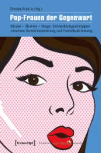 Pop-Frauen der Gegenwart : Körper - Stimme - Image. Vermarktungsstrategien zwischen Selbstinszenierung und Fremdbestimmung (Studien zur Popularmusik)