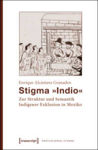 Stigma Indio : Zur Struktur und Semantik Indigener Exklusion in Mexiko (Postcolonial Studies 20)