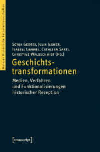 Geschichtstransformationen : Medien， Verfahren und Funktionalisierungen historischer Rezeption. Mit e. Vorwort von Moritz Baßler (Mainzer Historische Kulturwissenschaften Bd.24)