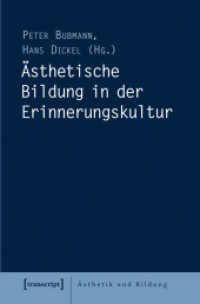 Ästhetische Bildung in der Erinnerungskultur (Ästhetik und Bildung Bd.8) （2014. 208 S. 3 schw.-w. u. 16 farb. Abb. 225.0 mm）