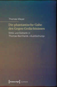 Die phantastische Gabe des Gegen-Gedächtnisses : Ethik und Ästhetik in Thomas Bernhards Auslöschung (Lettre)