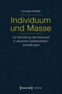 Individuum und Masse - Zur Vermittlung des Holocaust in deutschen Gedenkstättenausstellungen (Histoire Bd.71) （1. Aufl. 2016. 396 S. Klebebindung, 29 SW-Abbildungen. 225 mm）