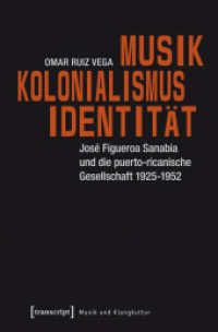 Musik - Kolonialismus - Identität : José Figueroa Sanabia und die puerto-ricanische Gesellschaft 1925-1952 (Musik und Klangkultur Bd.9)