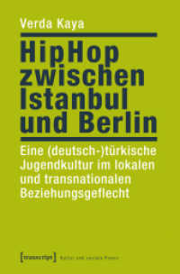 HipHop zwischen Istanbul und Berlin : Eine (deutsch-)türkische Jugendkultur im lokalen und transnationalen Beziehungsgeflecht (Kultur und soziale Praxis)