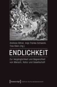 Endlichkeit : Zur Vergänglichkeit und Begrenztheit von Mensch, Natur und Gesellschaft (Edition Kulturwissenschaft Bd.59) （1. Aufl. 2016. 360 S. Klebebindung, 10 SW-Abbildungen. 225 mm）