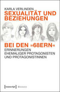 Sexualität und Beziehungen bei den "68ern" : Erinnerungen ehemaliger Protagonisten und Protagonistinnen (Histoire 77) （2015. 468 S. 5 SW-Abb. 225.0 mm）