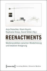 Reenactments : Medienpraktiken zwischen Wiederholung und kreativer Aneignung (Locating Media/Situierte Medien 8) （2016. 384 S. 28 Farbabb. 225.0 mm）