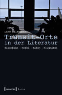 Transit-Orte in der Literatur : Eisenbahn - Hotel - Hafen - Flughafen (Lettre) （1. Aufl. 2015. 344 S. 22 SW-Abb. 225.0 mm）