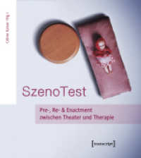 SzenoTest : Pre-, Re- und Enactment zwischen Theater und Therapie (Theater Bd.74) （1. Aufl. 2015. 256 S. 240.0 mm）