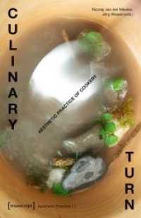 Culinary Turn : Aesthetic Practice of Cookery (Aesthetic Practice)