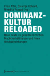 Dominanzkultur reloaded : Neue Texte zu gesellschaftlichen Machtverhältnissen und ihren Wechselwirkungen (Sozialtheorie) （2015. 354 S. 4 schw.-w. u. 5 farb. Abb. 225.0 mm）