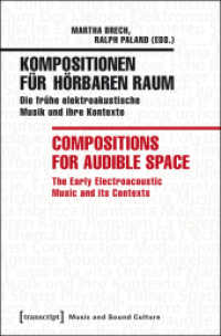 Kompositionen für hörbaren Raum / Compositions f - Die frühe elektroakustische Musik und ihre Kontexte / The Early Elect (Musik und Klangkultur 12) （Aufl. 2015. 354 S. 78 schw.-w. Abb. 225.0 mm）