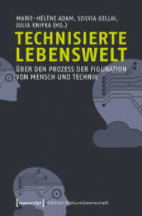 Technisierte Lebenswelt : Über den Prozess der Figuration von Mensch und Technik (Edition Kulturwissenschaft Bd.70) （2016. 390 S. 23 SW-Abb. 225.0 mm）