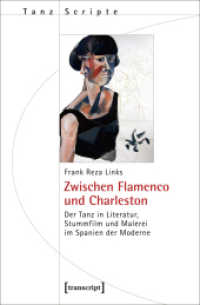 Zwischen Flamenco und Charleston : Der Tanz in Literatur, Stummfilm und Malerei im Spanien der Moderne (TanzScripte .38) （Aufl. 2016. 406 S. 43 SW-Abb., 13 Farbabb. 225.0 mm）